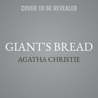 Giant's Bread by Christie, Agatha