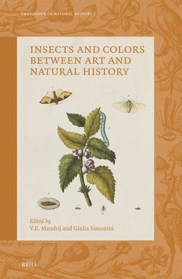 Insects and Colors Between Art and Natural History by Mandrij, V. E.