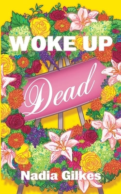 Woke Up Dead by Gilkes, Nadia