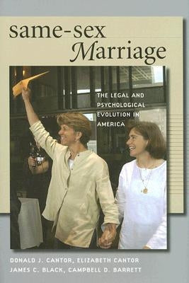 Same-Sex Marriage: The Legal and Psychological Evolution in America by Cantor, Donald