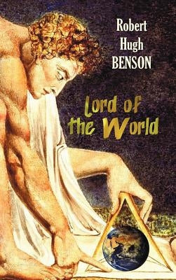 Lord of the World by Benson, Robert Hugh