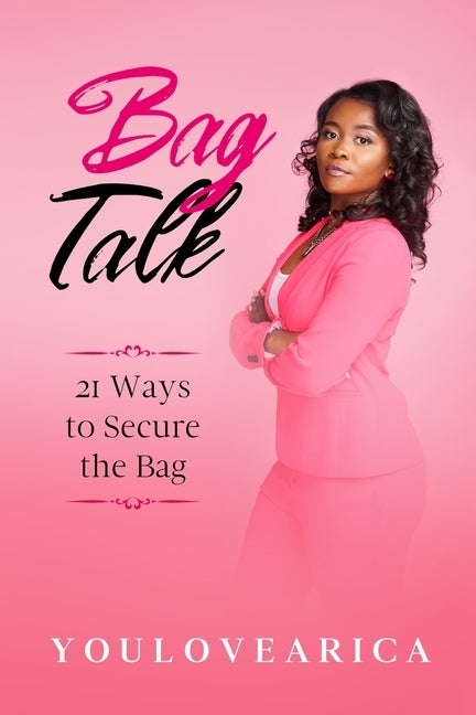 Bag Talk: 21 Ways to Secure the Bag by Scott, Arica