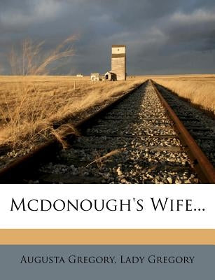 McDonough's Wife... by Gregory, Augusta