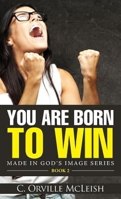 You Are Born To Win by McLeish, C. Orville