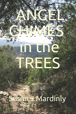 Angel Chimes in the Trees by Mardinly, Susan J.