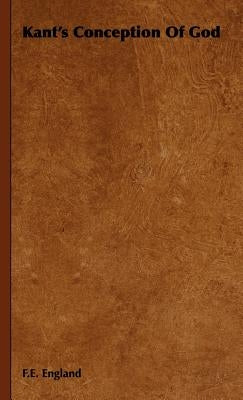 Kant's Conception Of God by England, F. E.