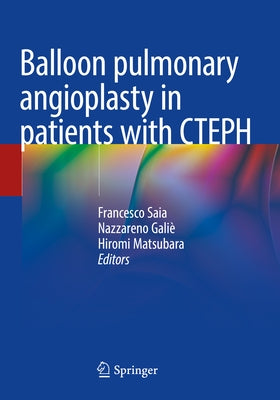 Balloon Pulmonary Angioplasty in Patients with Cteph by Saia, Francesco