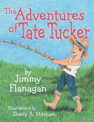 The Adventures of Tate Tucker by Flanagan, Jimmy