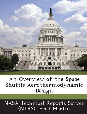 An Overview of the Space Shuttle Aerothermodynamic Design by Nasa Technical Reports Server (Ntrs)