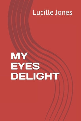 My Eyes Delight by Jones, Lucille