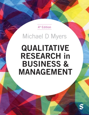 Qualitative Research in Business and Management by Myers, Michael D.