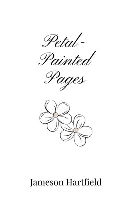 Petal-Painted Pages by Hartfield, Jameson