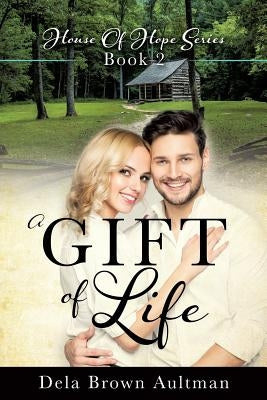 A Gift Of Life by Aultman, Dela Brown