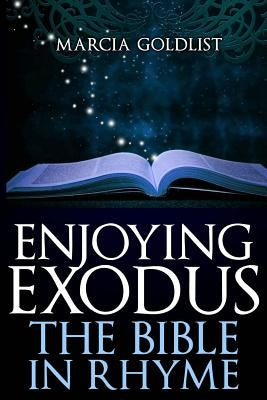 Enjoying Exodus: The Bible in Rhyme by Goldlist, Marcia