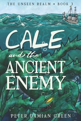 Cale and the Ancient Enemy by Green, Peter Damian