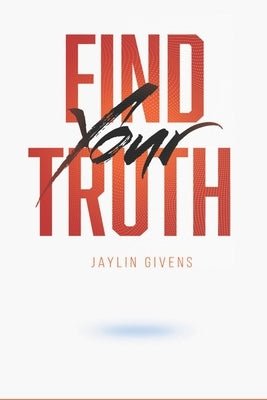 Find Your Truth by Givens, Jaylin