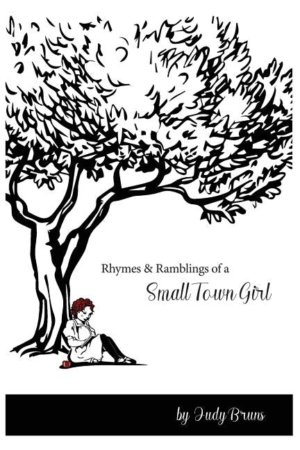 Rhymes & Ramblings of a Small Town Girl by Bruns, Judy