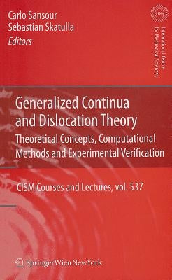Generalized Continua and Dislocation Theory: Theoretical Concepts, Computational Methods and Experimental Verification by Sansour, Carlo