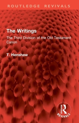 The Writings: The Third Division of the Old Testament Canon by Henshaw, T.