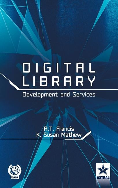 Digital Library Development and Services by A. T. Francis