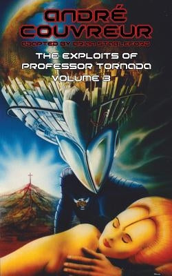 The Exploits of Professor Tornada (Volume 3) by Couvreur, Andre