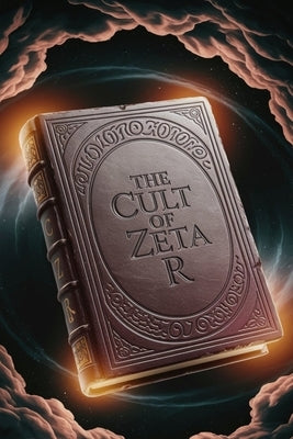 The Cult of Zeta R by Zeta R