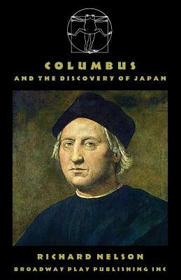 Columbus And The Discovery Of Japan by Nelson, Richard