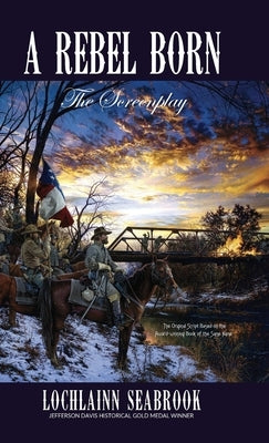 A Rebel Born: The Screenplay by Seabrook, Lochlainn