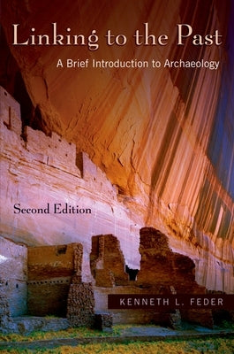 Linking to the Past: A Brief Introduction to Archaeology [With CDROM] [With CDROM] by Feder, Kenneth L.