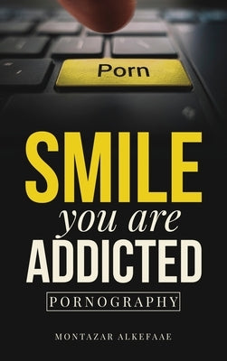Smile you are addicted: Pornography by Alkefaae, Montazar
