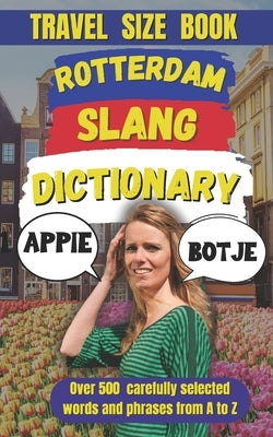 Rotterdam Slang Dictionary - The Language of the Streets, From A to Z! by Mania, Slang
