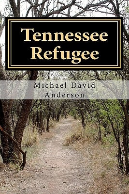 Tennessee Refugee by Anderson, Michael David