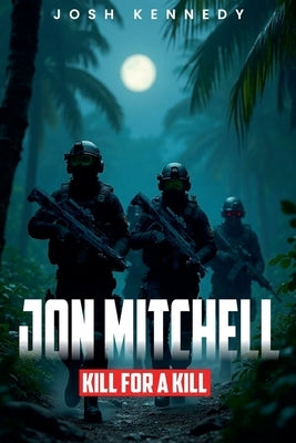 Jon Mitchell Kill For A Kill by Kennedy, Josh