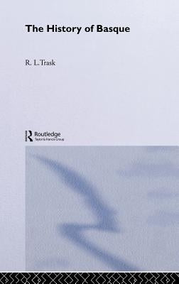 The History of Basque by Trask, R. L.