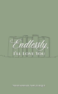 Endlessly, I'll Love You by Angelique, Shavannah
