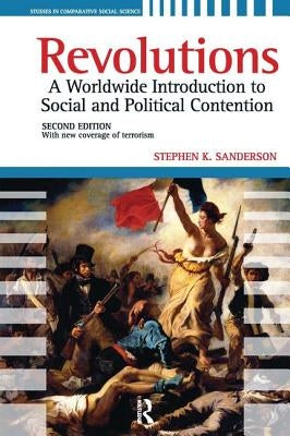 Revolutions: A Worldwide Introduction to Political and Social Change by Sanderson, Stephen K.