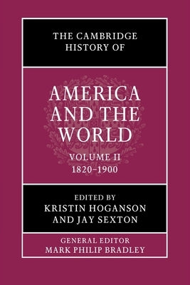 The Cambridge History of America and the World by Hoganson, Kristin