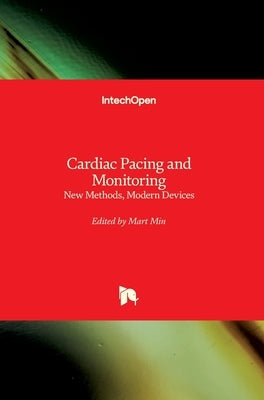 Cardiac Pacing and Monitoring: New Methods, Modern Devices by Min, Mart