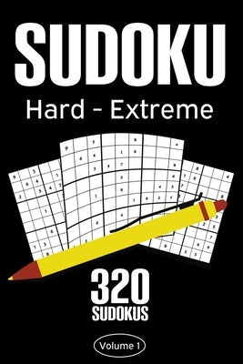 Sudoku Hard - Extreme: Sudoku Puzzle Book With 320 Hard To Expert Sudoku Puzzles For Adults by Rosenbladt