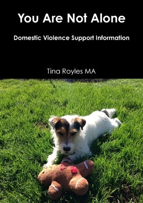 You Are Not Alone: Domestic Violence Support by Royles, Tina