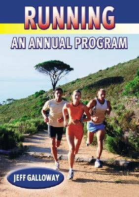 Running: A Year Round Plan by Galloway, Jeff