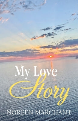 My Love Story by Marchant, Noreen