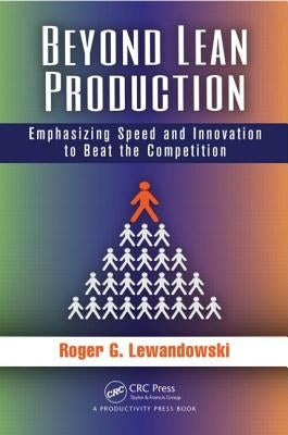 Beyond Lean Production: Emphasizing Speed and Innovation to Beat the Competition by Lewandowski, Roger G.