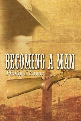 Becoming a Man by Payne, Phillip E.