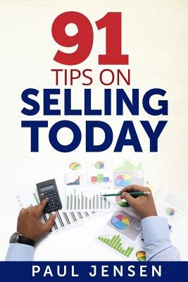 91 Tips on Selling Today by Jensen, Paul