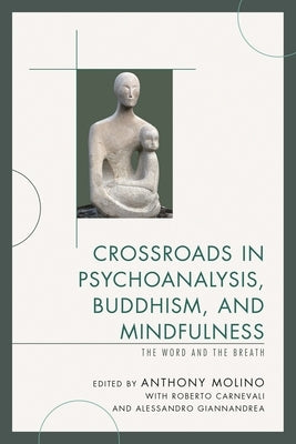Crossroads in Psychoanalysis, Buddhism, and Mindfulness: The Word and the Breath by Carnevali, Roberto