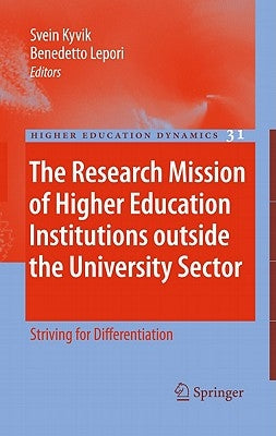 The Research Mission of Higher Education Institutions Outside the University Sector: Striving for Differentiation by Kyvik, Svein