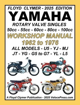YAMAHA 1962-1976 ROTARY VALVE SINGLES ALL MODELS 50cc - 55cc - 60cc - 80cc - 100cc WORKSHOP MANUAL by Clymer, Floyd