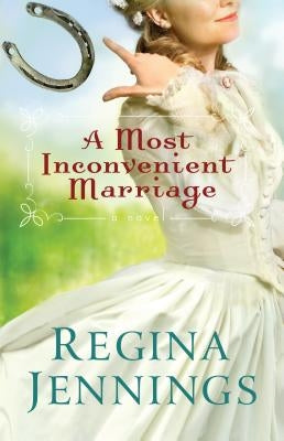 A Most Inconvenient Marriage by Jennings, Regina