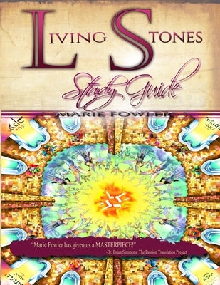 Living Stones Study Guide: Your Journey Into Habitation with the Living God by Fowler, Marie